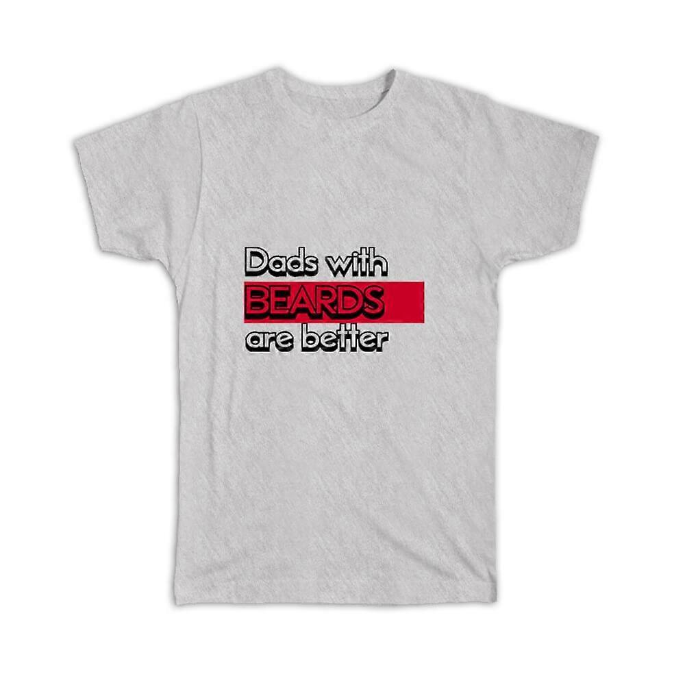 Gift T-Shirt: Dads with Beards are Better