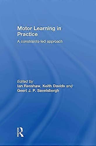 Motor Learning in Practice: A Constraints Led Approach