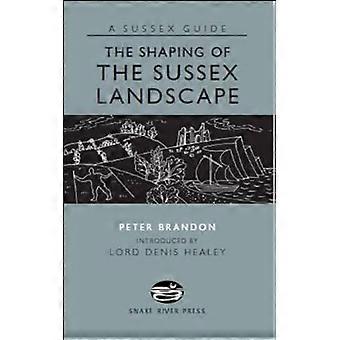 The Shaping of the Sussex Landscape