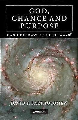 God Chance and Purpose Can God Have It Both Ways