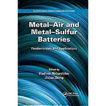 Metall-luft og metall-svovelbatterier: Grunnleggende og applikasjoner (elektrokjemisk energilagring og konvertering)