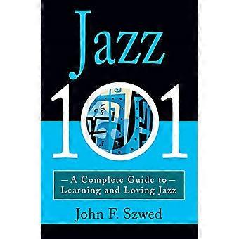 Jazz 101: A Complete Guide to lernen und lieben Jazz