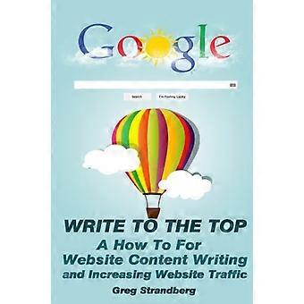 Schrijf naar de top: een how to voor het schrijven van website-inhoud en het vergroten van websit