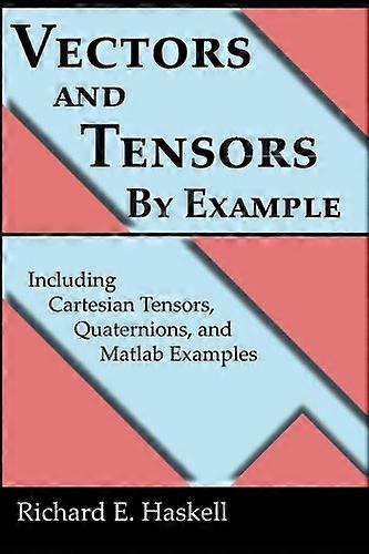 Vectors and Tensors by Example
