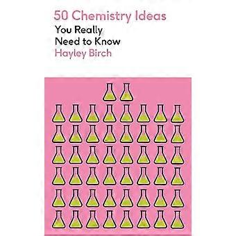 50 Chemistry Ideas You Really Need to Know