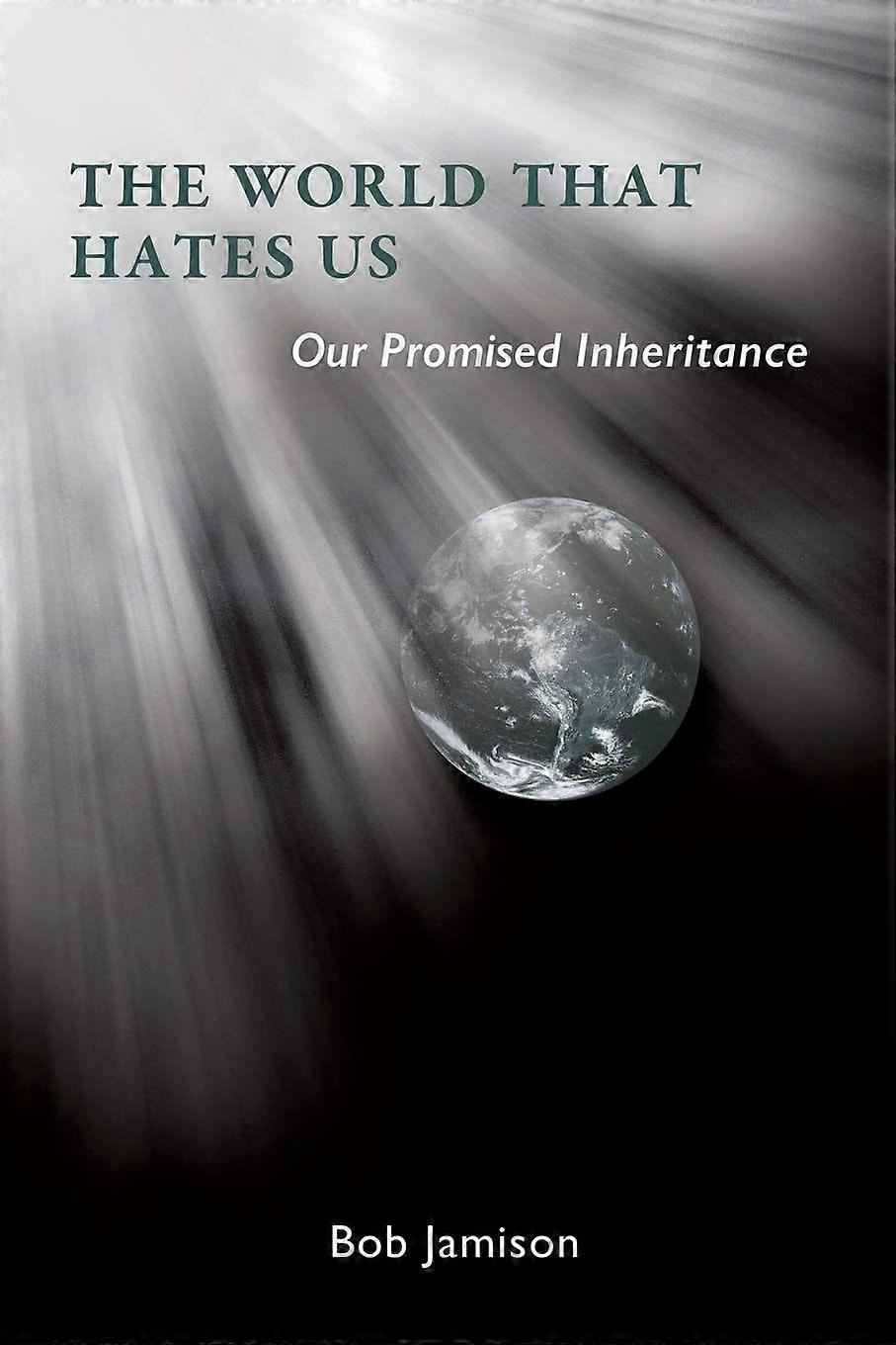The world that hates us