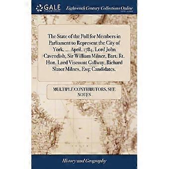 The State Of The Poll For Members In Parliament To Represent The City Of York. - See Notes Multiple Contributors - Hardcover - English Book - Histor