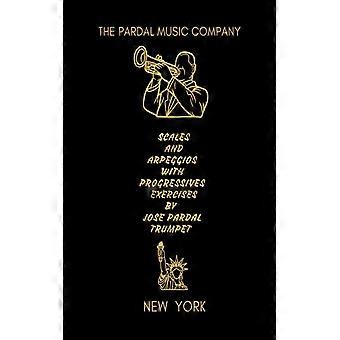 Scales And Arpeggios With Progressives Exercises By Jose Pardal Trumpet New York