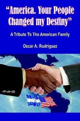 "America. Your People Changed my Destiny"