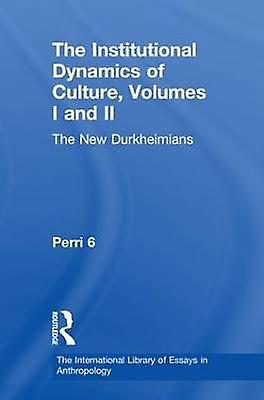 The Institutional Dynamics of Culture Volumes I and II