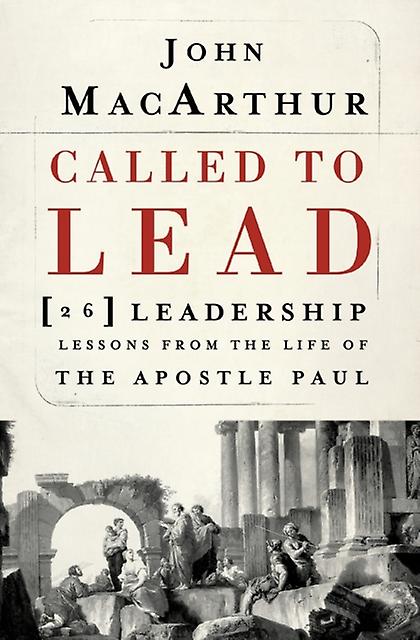 Called To Lead by John F. MacArthur Paperback