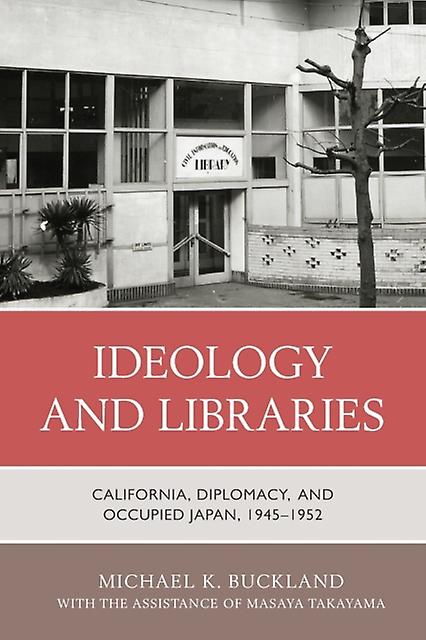 Ideology And Libraries by Michael K. Buckland Paperback Book