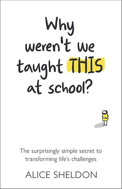 Why Werent We Taught This At School by Alice Sheldon Paperback Book