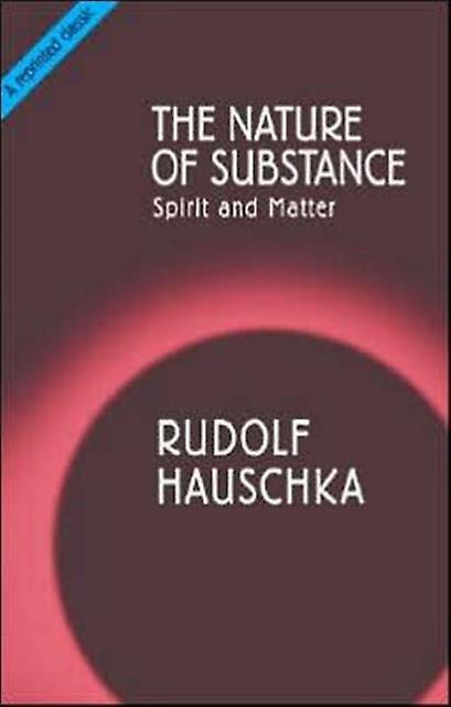 The Nature Of Substance by Rudolf Hauschka Paperback