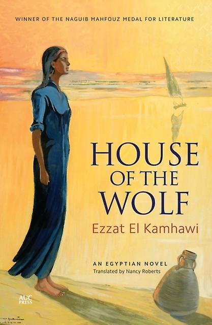La Maison du Loup - Ezzat El Kamhawi - Roman moderne et contemporain - Presses de l'Université américaine du Caire - Broché