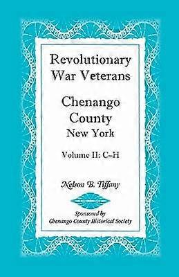 Revolutionary War Veterans Chenango County New York Volume II CH Volume 3