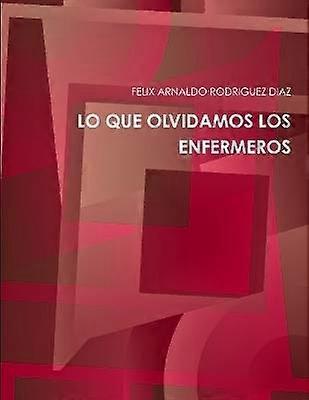 Lo Que Olvidamos Los Enfermeros