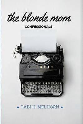 The Blonde Mom Confessionals