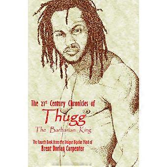 The 21st Century Chronicles of Thugg the Barbarian King