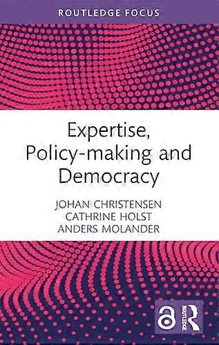 Expertise Policy making and Democracy