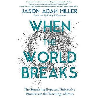 When the World Breaks Suffering Hope and the Mysteries That Put Us Back Together