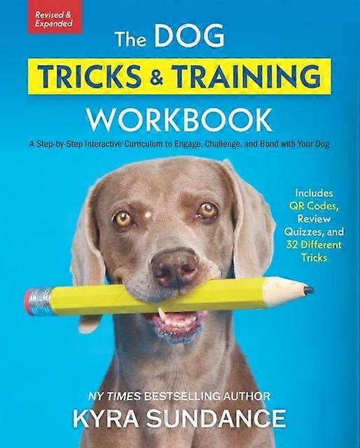 The Dog Tricks And Training Workbook Revised And Expanded by Kyra Sundance Paperback