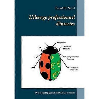 L'levage Professionnel D'insectespoints Stratgiques Et Mthode De Conduite - Benot R. Sorel - Paperback - en Book