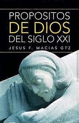 Propositos De Dios Del Siglo XXI