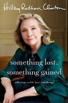 Something Lost Something Gained - Hillary Rodham Clinton - Memoirs - Simon & Schuster - Hardback