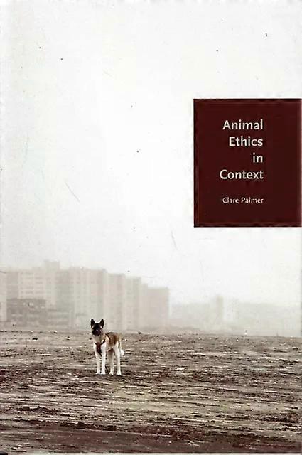 Animal Ethics In Context - Clare Palmer