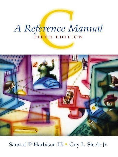 C: A Reference Manual