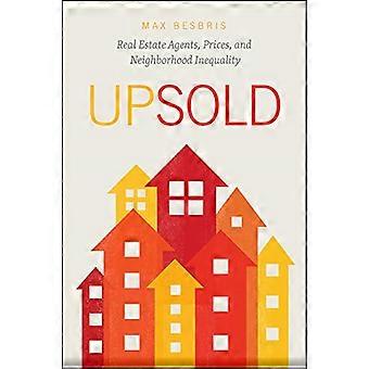 Upsold: agentes inmobiliarios, precios y desigualdad en los barrios