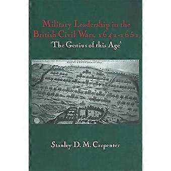 Militärische Führung in den Britischen Bürgerkriegen, 1642-1651: "Das Genie dieses Zeitalters"