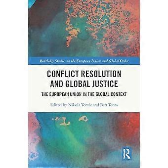 Konfliktlösung und globale Gerechtigkeit: Die Europäische Union im globalen Kontext (Routledge Studies on the European Union and Global Order)