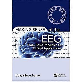 Making Sense of the EEG: From Basic Principles to Clinical Applications (Making Sense of)