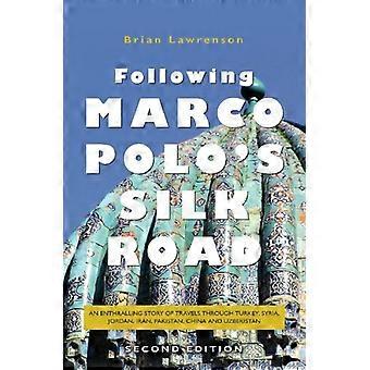 Following Marco Polo's Silk -  Road: An Enthralling Story -  of Travels Through Turkey, -  Syria, Jordan, Iran,  - Pakistan, India, China and  - Uzbek