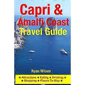 Capri & Amalfi Coast Travel Guide: Attractions, Eating, Drinking, Shopping & Places To Stay