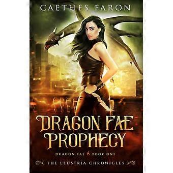Profetia om Dragon Fae (The Elustria Chronicles: Dragon Fae)