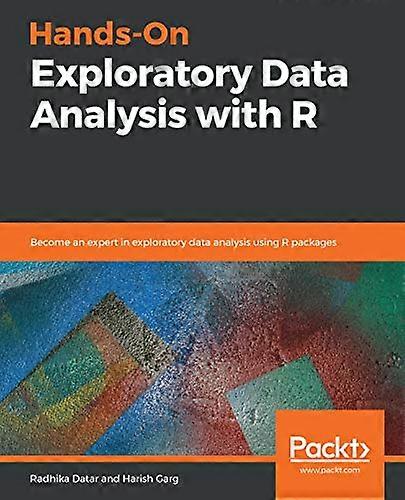 Hands-On Exploratory Data Analysis with R: Become an expert in exploratory data analysis using R packages