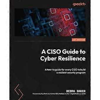 Una guía de CISO para la resiliencia cibernética: una guía práctica para que cada CISO construya un programa de seguridad resistente