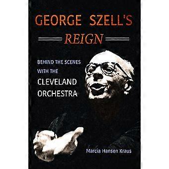 Il regno di George Szell: dietro le quinte con la Cleveland Orchestra (Music in American Life)