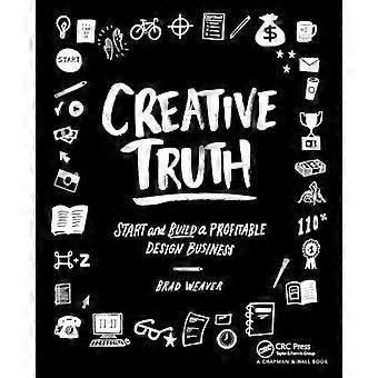 Creative Truth Start & Build A Profitable Design Business - Brad Weaver
