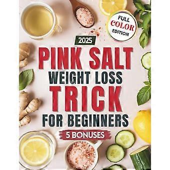 Gewichtsverlust-Trick mit rosa Salz für Anfänger: Einfache Rezepte und morgendliche Getränke mit Himalaya-Salz zur Unterstützung der Verdauung, Reduzierung von Blähungen und Steigerung der Energie.