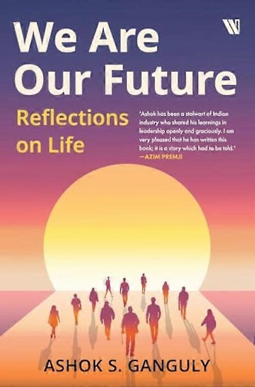 We Are Our Future : Reflections on Life