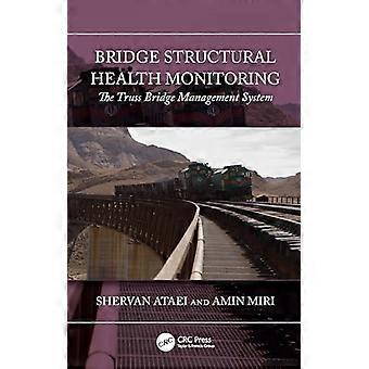 Bridge Structural Health Monitoring The Truss Bridge Management System