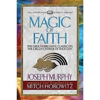 Magic Of Faith Condensed Classics The Groundbreaking Classic On The Creative Pow - Joseph Murphy - Paperback - en Book