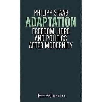 Adaptation Freedom Hope and Politics after Modernity