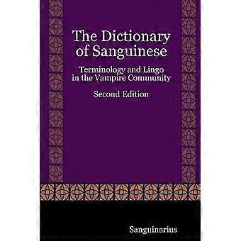 The Dictionary of Sanguinese: Terminology and Lingo in the Vampire Community Second Edition