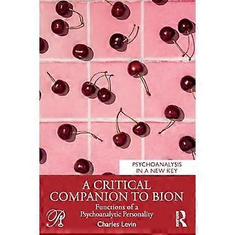 A Critical Companion to Bion Functions of a Psychoanalytic Personality