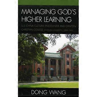 Gerenciando o Aprendizado Superior de Deus: Encontro Cultural EUA-China e Cristianismo em Cantão - Dong Wang - Capa Dura - Livro em Inglês - História